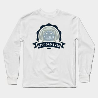 Best dad ever 100% satisfaction guaranteed Long Sleeve T-Shirt